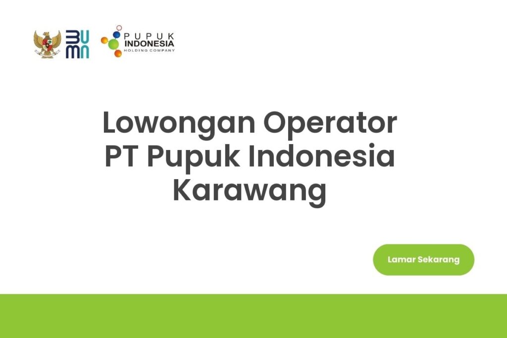 Lowongan Operator PT Pupuk Indonesia Karawang