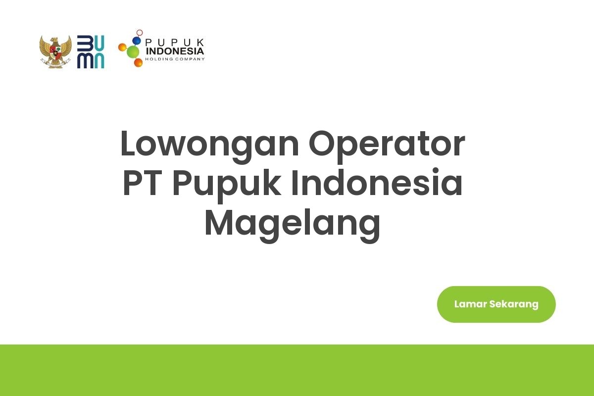 Lowongan Operator PT Pupuk Indonesia Magelang