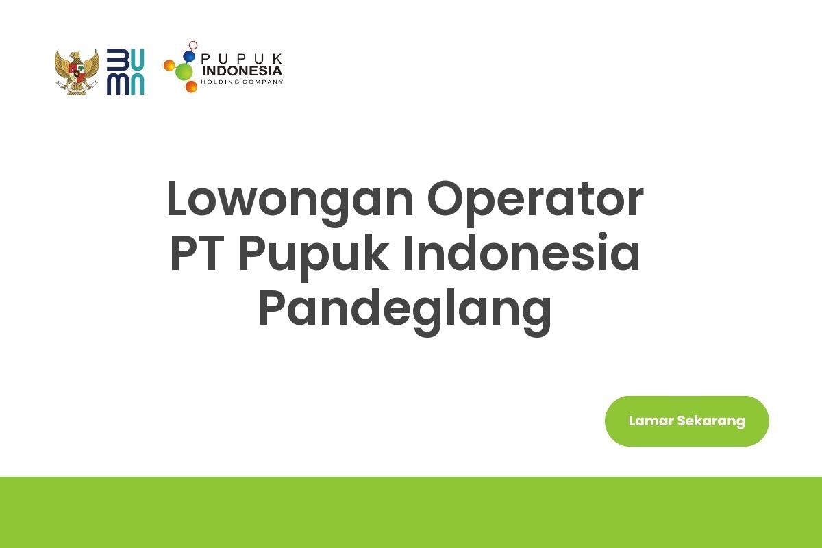 Lowongan Operator PT Pupuk Indonesia Pandeglang