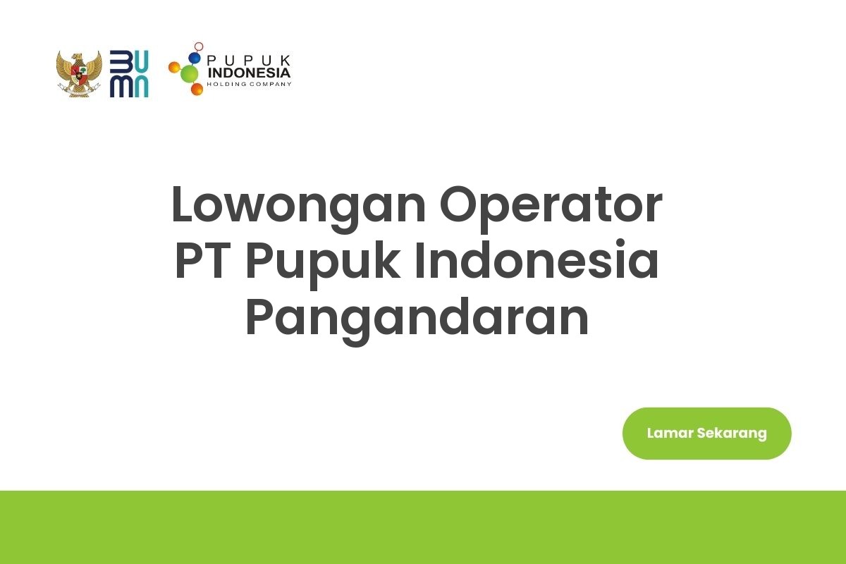 Lowongan Operator PT Pupuk Indonesia Pangandaran