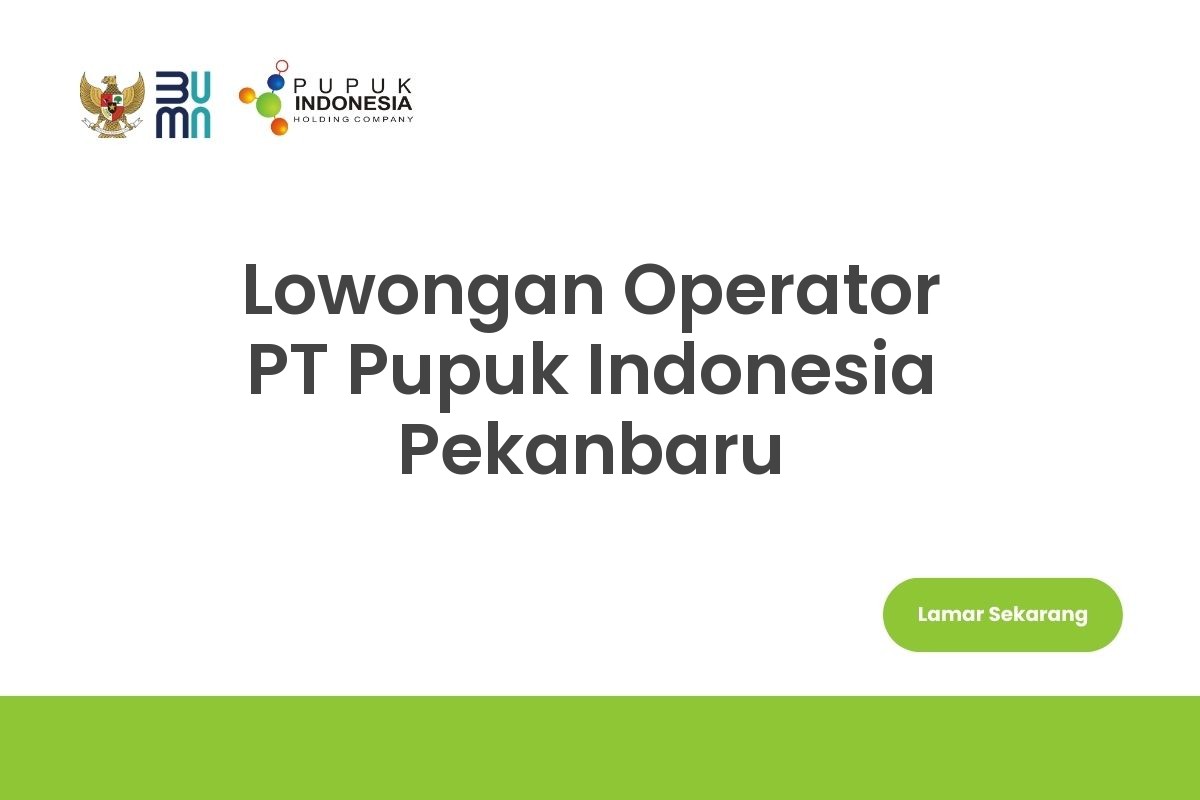 Lowongan Operator PT Pupuk Indonesia Pekanbaru
