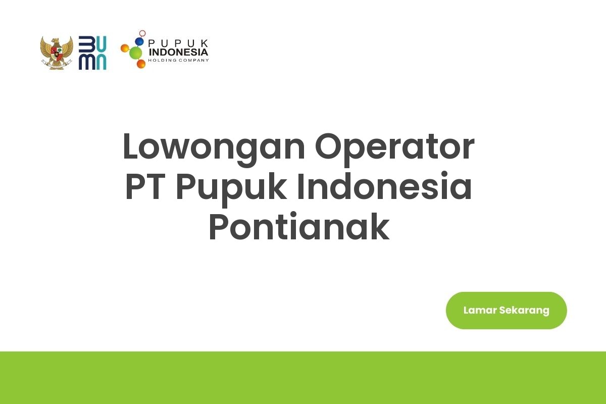 Lowongan Operator PT Pupuk Indonesia Pontianak